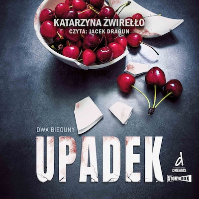 Dwa bieguny. Tom 3. Upadek – okładka audiobooka, autor Katarzyna Żwirełło