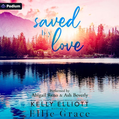 Saved by Love – omslag til lydbogen af Kelly Elliott, Ellie Grace