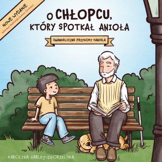 O CHŁOPCU, KTÓRY SPOTKAŁ ANIOŁA: NOWE WYDANIE Z KOLOROWYMI ILUSTRACJAMI – okładka audiobooka, autor Karolina Garlej-Zgorzelska
