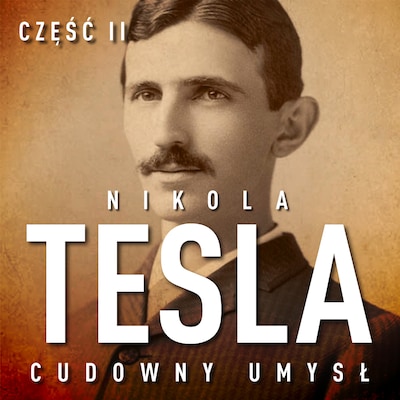 Nikola Tesla. Cudowny umysł. Część 2. Sława i majątek – okładka audiobooka, autor John Joseph O'Neill