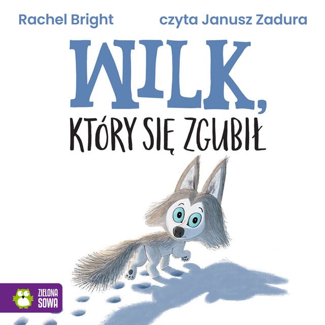 Wilk, który się zgubił – okładka audiobooka, autor Rachel Bright