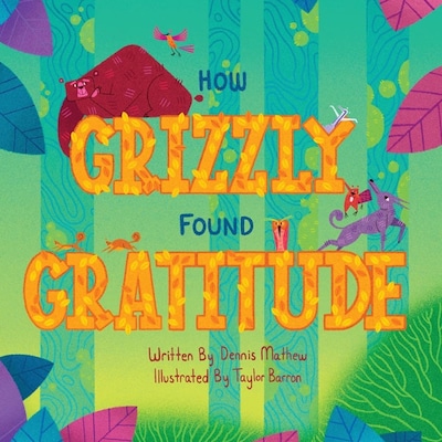 How Grizzly Found Gratitude – omslag til lydbogen af Dennis Mathew