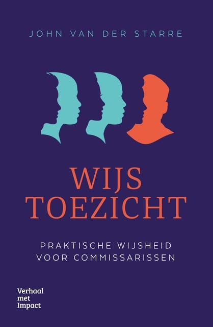 Wijs toezicht: Praktische wijsheid voor commissarissen