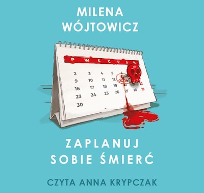 Zaplanuj sobie śmierć – okładka audiobooka, autor Milena Wójtowicz