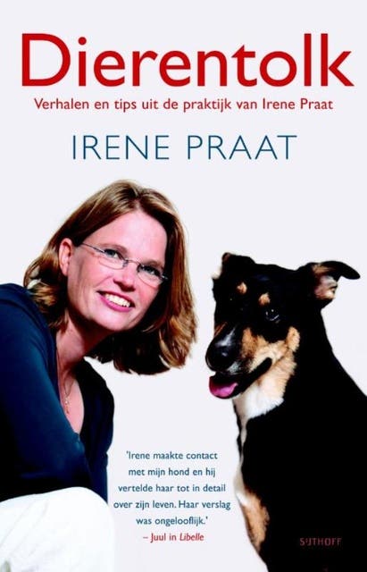 Dierentolk: verhalen en tips uit de praktijk van Irene Praat – omslag van het luisterboek van Irene Praat,Louise Koopman