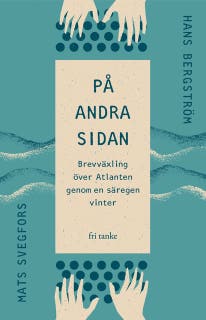 På andra sidan : Brevväxling över Atlanten genom en säregen vinter