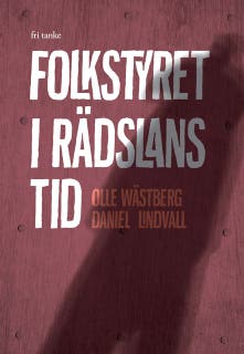 Folkstyret i rädslans tid – omslag till ljudboken av Daniel Lindvall,Olle Wästberg