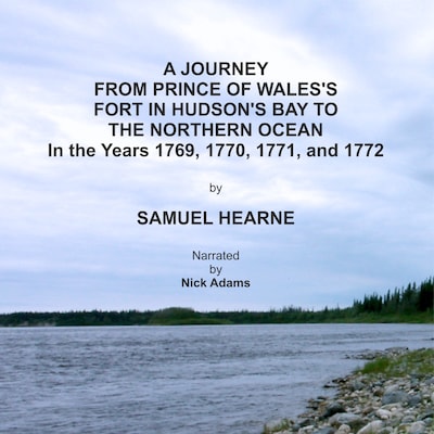 A Journey from Prince of Wales's Fort in Hudson's Bay to  the Northern Ocean in the years 1769, 1770, 1771, and 1772 – omslag til lydbogen af Samuel Hearne