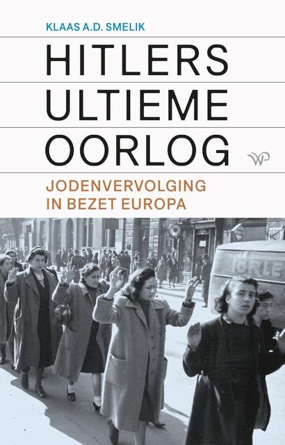 Hitlers ultieme oorlog: Jodenvervolging in bezet Europa