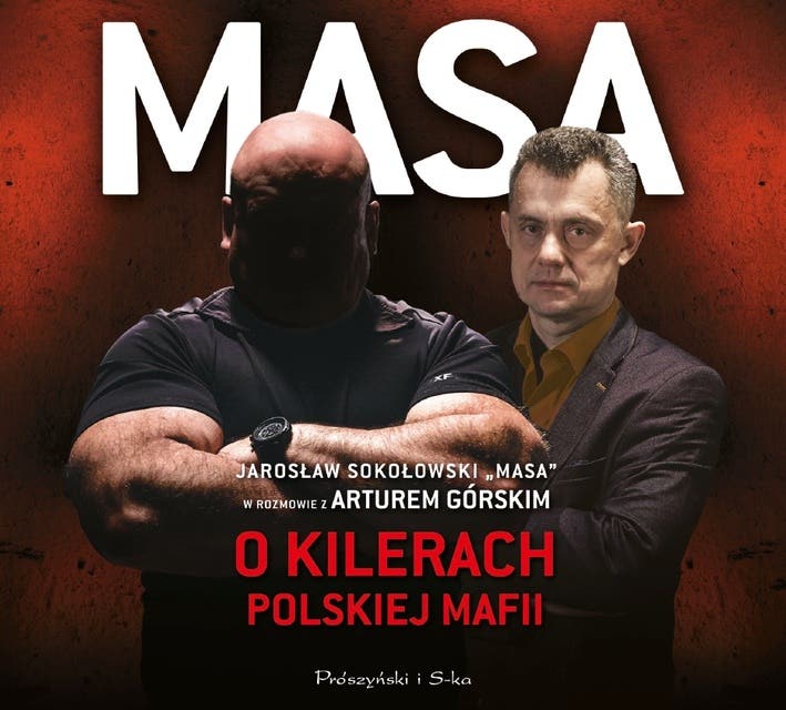 Masa o kilerach polskiej mafii. Jarosław Sokołowski „Masa” w rozmowie z Arturem Górskim
