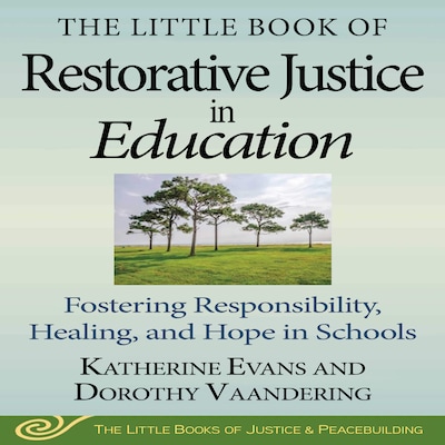 The Little Book of Restorative Justice in Education