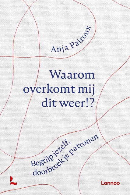 Waarom overkomt dit mij weer?: Begrijp jezelf, doorbreek je patronen – omslag van het luisterboek van Anja Pairoux