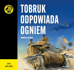 Tobruk odpowiada ogniem – okładka audiobooka, autor Andrzej Kozak