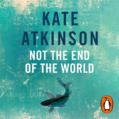 Not The End Of The World – omslag til lydbogen af Kate Atkinson