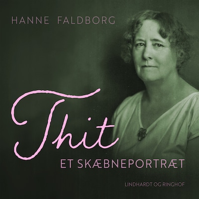 Thit. Et skæbneportræt – omslag til lydbogen af Hanne Faldborg