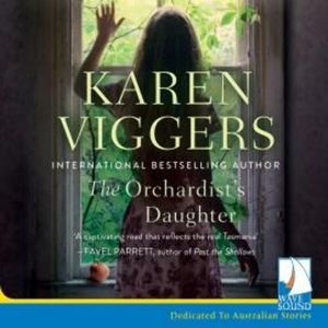 The Orchardist's Daughter – okładka audiobooka, autor Karen Viggers