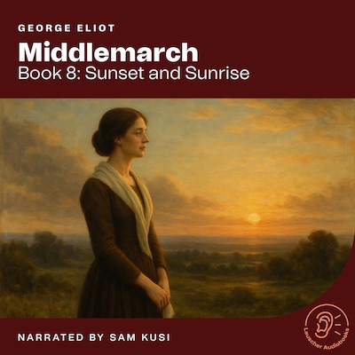 Middlemarch (Book 8: Sunset and Sunrise) – omslag til lydbogen af George Eliot