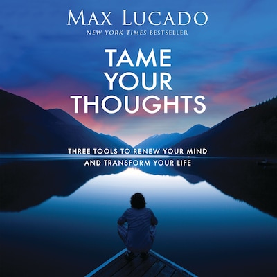 Tame Your Thoughts – omslag til lydbogen af Max Lucado