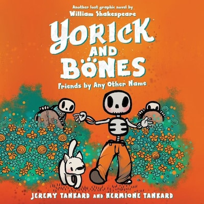 Yorick and Bones: Friends by Any Other Name – omslag van het luisterboek van Jeremy Tankard, Hermione Tankard