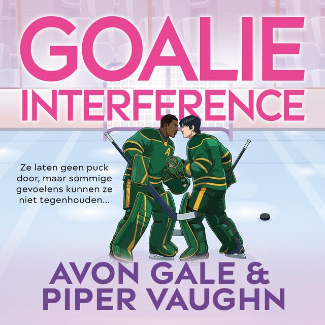 Goalie Interference: Geen puck komt langs hen, maar sommige gevoelens laten zich niet tegenhouden... – omslag van het luisterboek van Avon Gale, Piper Vaughn
