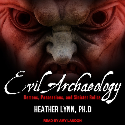 Evil Archaeology – omslag til lydbogen af Heather Lynn, PhD