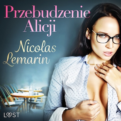 Przebudzenie Alicji - opowiadanie erotyczne – okładka audiobooka, autor Nicolas Lemarin