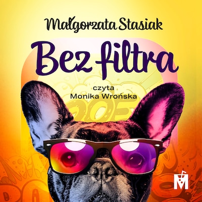 Bez filtra – okładka audiobooka, autor Małgorzata Stasiak