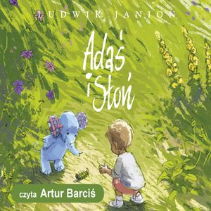 Adaś i Słoń – okładka audiobooka, autor Ludwik Janion