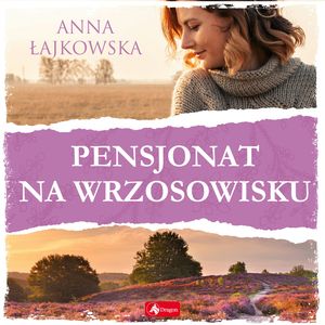 Pensjonat na wrzosowisku – okładka audiobooka, autor Anna Łajkowska