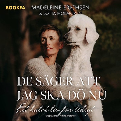 De säger att jag ska dö nu