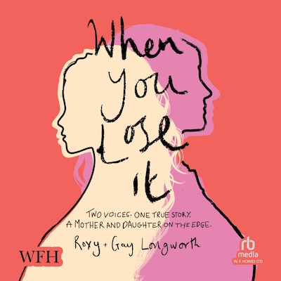 When You Lose It – omslag til lydbogen af Gay Longworth, Roxy Longworth