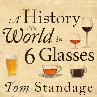 A History of the World in 6 Glasses – omslag til lydbogen af Tom Standage