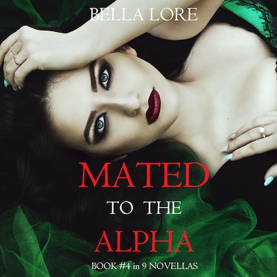 Mated to the Alpha: Book #4 in 9 Novellas by Bella Lore – omslag til lydbogen af Bella Lore