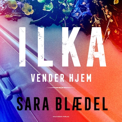 Ilka vender hjem – omslag til lydbogen af Sara Blædel