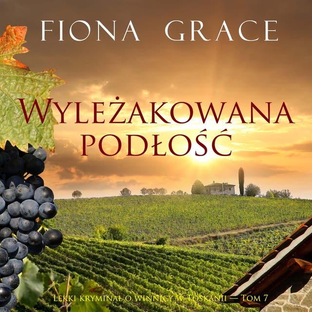 Wyleżakowana podłość (Lekki kryminał o winnicy w Toskanii — Tom 7)