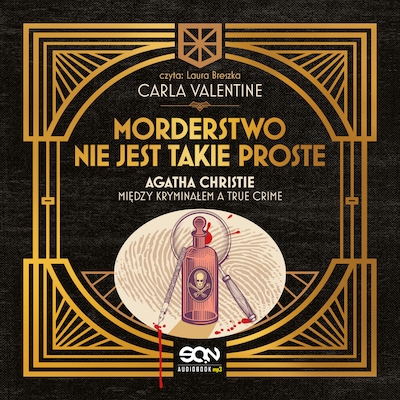 Morderstwo nie jest takie proste. Agatha Christie między kryminałem a true crime