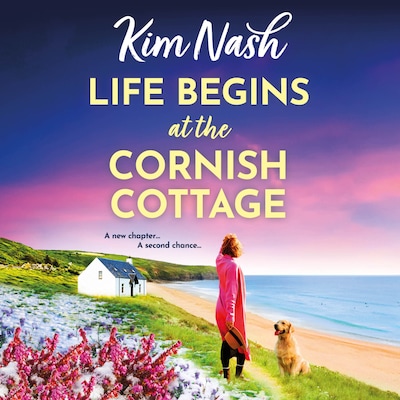 Life Begins at the Cornish Cottage - Sandpiper Shores - A heartwarming, feel-good romance about starting over and finding the courage to love again from Kim Nash, Book 2 (Unabridged) – omslag til lydbogen af Kim Nash
