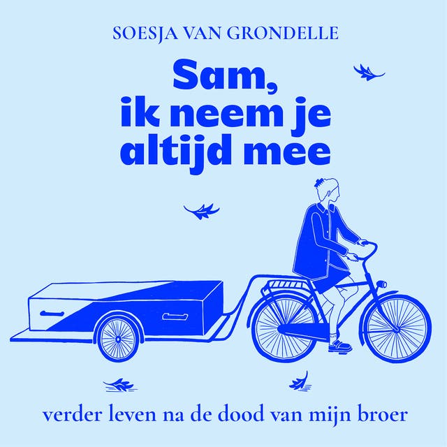 Sam, ik neem je altijd mee: Verder leven na de dood van mijn broer – omslag van het luisterboek van Soesja van Grondelle