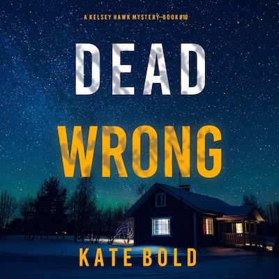 Dead Wrong (A Kelsey Hawk FBI Suspense Thriller—Book Ten) – omslag til lydbogen af Kate Bold
