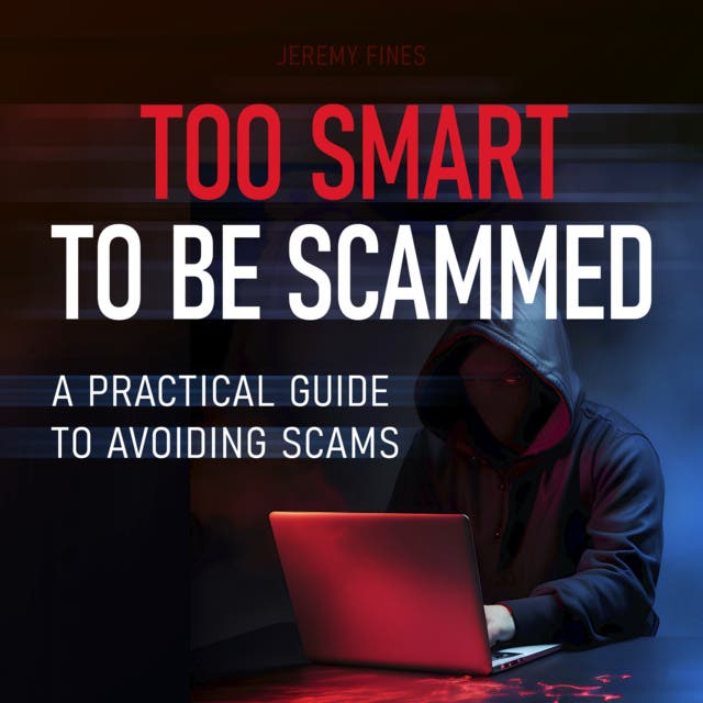 Too Smart to Be Scammed: A Practical Guide to Avoiding Scams – omslag til lydbogen af Jeremy Fines