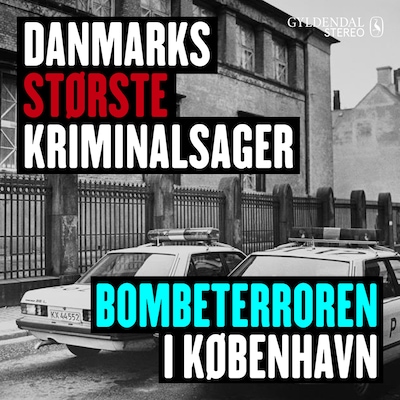 Danmarks største kriminalsager: Bombeterroren i København – omslag til lydbogen af Gyldendal