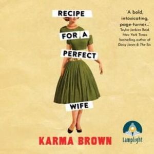 Recipe for a Perfect Wife – okładka audiobooka, autor Karma Brown