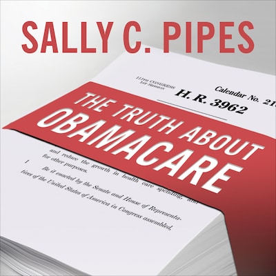 The Truth About Obamacare – omslag til lydbogen af Sally C. Pipes