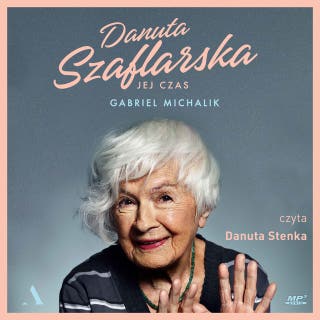 Danuta Szaflarska. Jej czas – okładka audiobooka, autor Gabriel Michalik