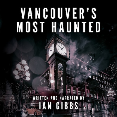 Vancouver’s Most Haunted