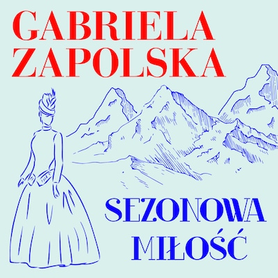 Sezonowa miłość – okładka audiobooka, autor Gabriela Zapolska