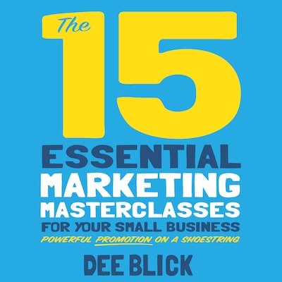 The 15 Essential Marketing Masterclasses for Your Small Business – omslag til lydbogen af Dee Blick