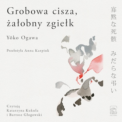 Grobowa cisza, żałobny zgiełk – okładka audiobooka, autor Yoko Ogawa