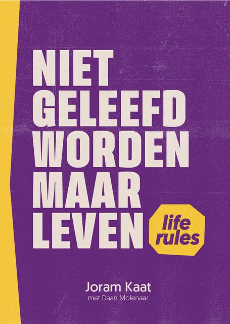 Niet geleefd worden maar leven: Life Rules – omslag van het luisterboek van Daan Molenaar,Joram Kaat