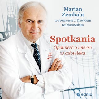 Spotkania. Opowieść o wierze w człowieka – okładka audiobooka, autor Dawid Kubiatowski, Marian Zembala